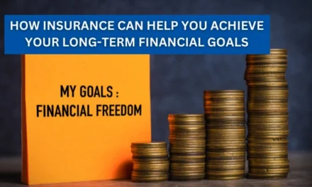 How Insurance Can Help You Achieve Your Long-Term Financial Goals