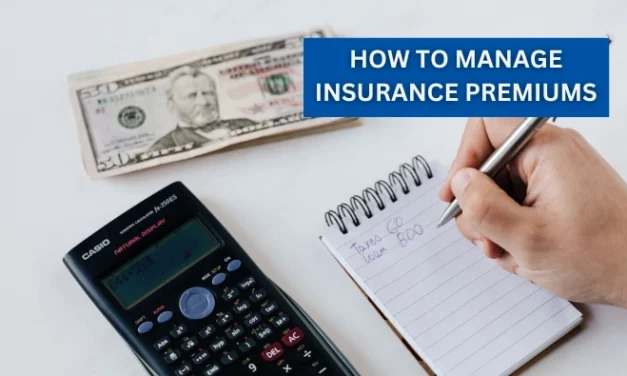 How to Manage Insurance Premiums: Budgeting Tips for Every Policyholder
