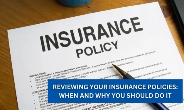Reviewing Your Insurance Policies: When and Why You Should Do It